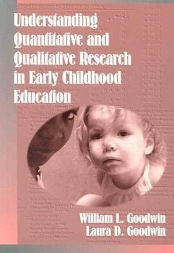 Goodwin, William L. Understanding Quantitative and Qualitative Research in Early Childhood Education (Early Childhood Education Series (Teachers College Pr))
