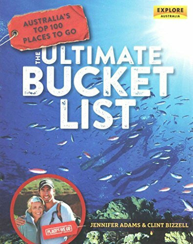 Bizzell, Clint Australia's Top 100 Places to Go: The Ultimate Bucket List