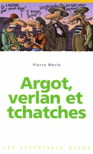 Merle, Pierre Argot, verlan et tchatches