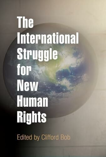 Bob, Clifford International Struggle for New Human Rights (Pennsylvania Studies in Human Rights)