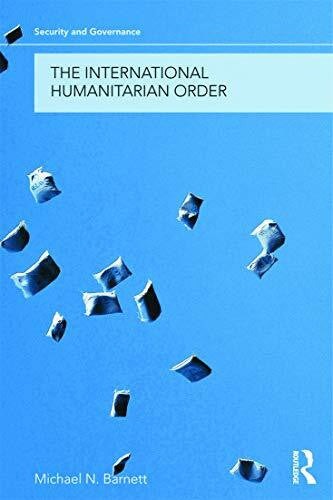 Barnett, Michael The International Humanitarian Order (Security and Governance)