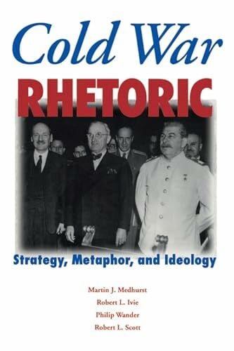 Wander, Philip Cold War Rhetoric: Strategy, Metaphor, and Ideology (Rhetoric & Public Affairs)