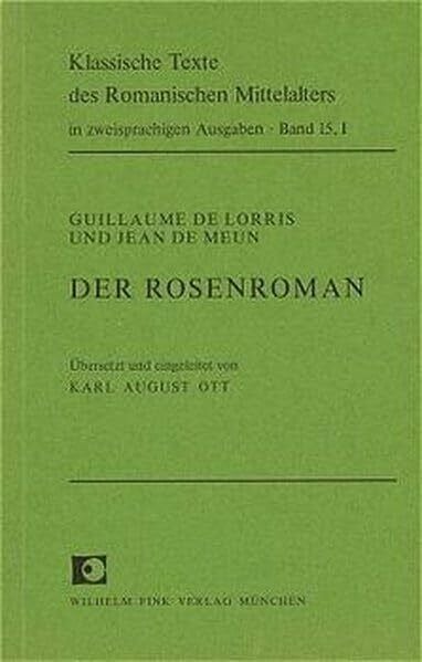 Karl August Ott Der Rosenroman, altfranzösisch und deutsch, 3 Bde., Bd.1: Band 1 (Klassische Texte des Romanischen Mittelalters in zweisprachigen Ausgaben)