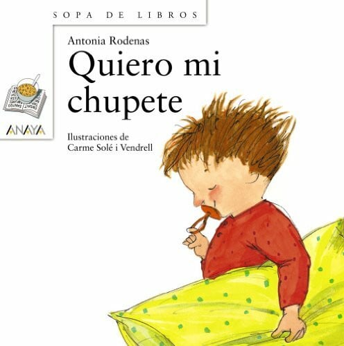 Solé Vendrell, Carme Quiero mi chupete (Literatura Infantil (6-11 Años) - Sopa De Libros, Band 14)