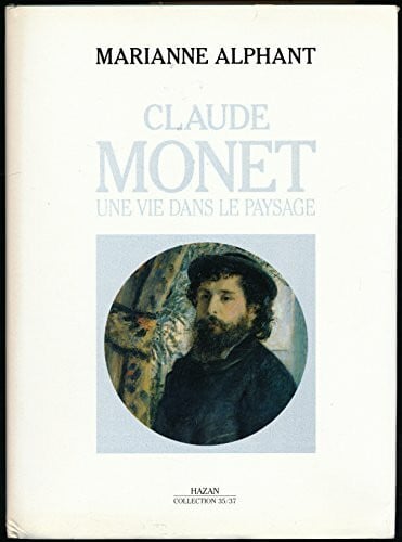 Alphant, Marianne Claude Monet: Une vie dans le paysage