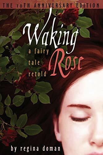 Doman, Regina Waking Rose: A Fairy Tale Retold (Fairy Tale Novels, Band 3)