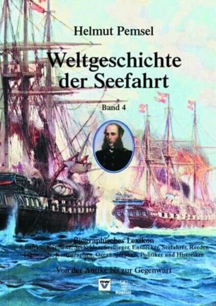 Pemsel, Helmut Weltgeschichte der Seefahrt: Biografisches Lexikon. Von der Antike bis zur Gegenwart: Admirale, Seehelden, Kapitäne, Seeflieger, Seefahrer, Reeder, ... und Historiker. Mit über 400 Kurzbiografien