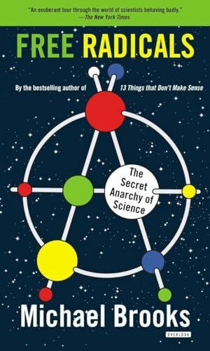 Brooks, Michael Free Radicals: The Secret Anarchy of Science