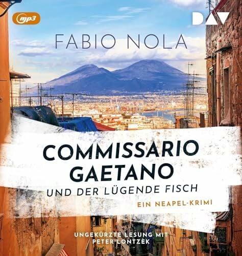 Lontzek, Peter Commissario Gaetano und der lügende Fisch. Ein Neapel-Krimi: Ungekürzte Lesung mit Peter Lontzek (2 mp3-CDs)