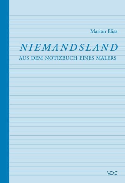 Elias, Marion Niemandsland: Aus dem Notizbuch eines Malers