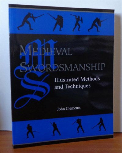 Clements, John Medieval Swordsmanship: Illustrated Methods and Techniques