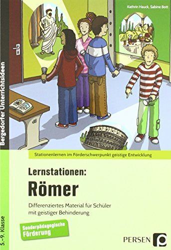 Bott, Sabine Lernstationen: Römer: Differenziertes Material für Schüler mit geistiger Behinderung (5. bis 9. Klasse) (Stationenlernen im Förderschwerpunkt GE)
