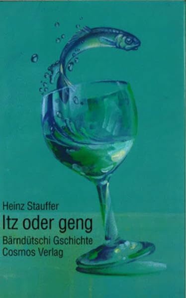 Stauffer, Heinz Itz oder geng: Bärndütschi Gschichte
