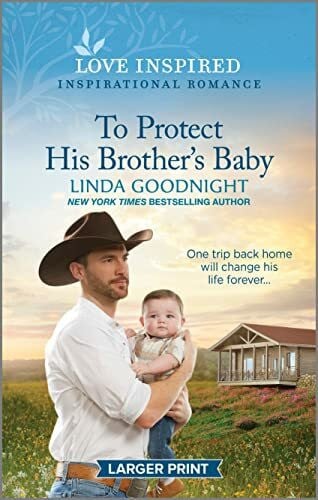 Goodnight, Linda To Protect His Brother's Baby: An Uplifting Inspirational Romance (Sundown Valley, 6)