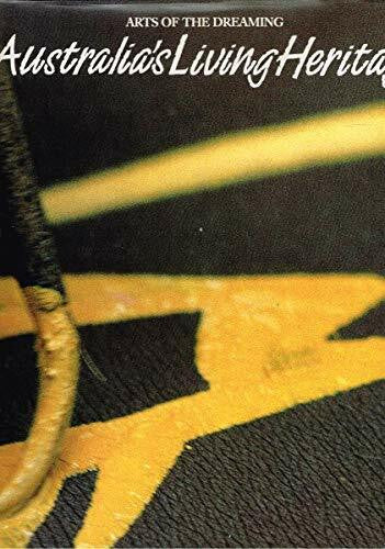 Arts of The Dreaming; Australias Living Heritage