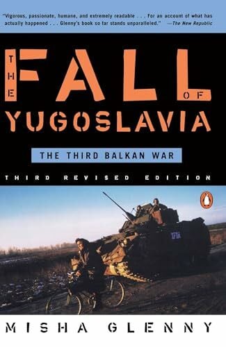 Glenny, Misha The Fall of Yugoslavia: The Third Balkan War, Third Revised Edition