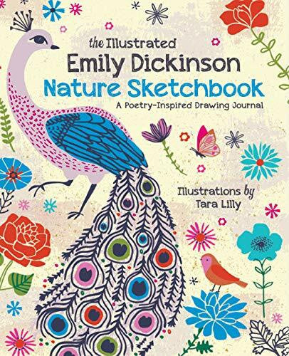 Lilly, Tara The Illustrated Emily Dickinson Nature Sketchbook: A Poetry-Inspired Drawing Journal