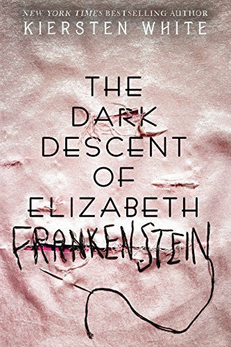 White, Kiersten The Dark Descent of Elizabeth Frankenstein