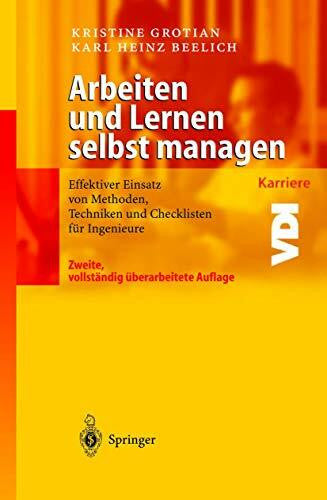 Grotian, Kristine Arbeiten und Lernen selbst managen: Effektiver Einsatz von Methoden, Techniken und Checklisten für Ingenieure (VDI-Buch / VDI-Karriere) (German Edition)