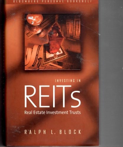 Block, Ralph L. Investing in Reits: Real Estate Investment Trusts