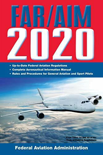 Federal Aviation Administration FAR/AIM 2020: Up-to-Date FAA Regulations / Aeronautical Information Manual: Federal Aviation Regulations / Aeronautical Information Manual (FAR/AIM Federal Aviation Regulations)