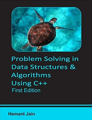 Jain, Hemant Problem Solving in Data Structures & Algorithms Using C++: Programming Interview Guide