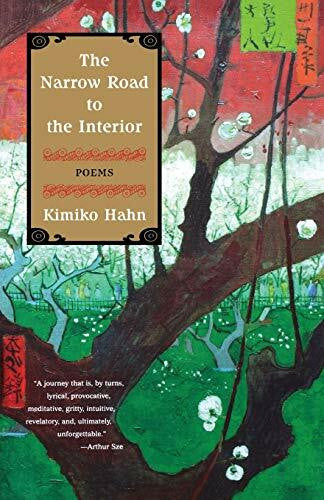 Hahn, Kimiko The Narrow Road to the Interior: Poems