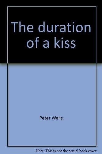 Peter Wells The duration of a kiss