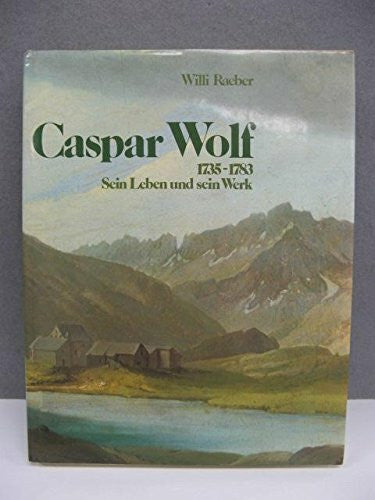 Raeber, Willi Caspar Wolf 1735-1783