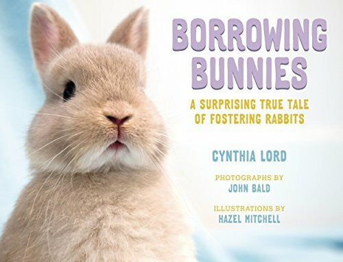 Mitchell, Hazel Borrowing Bunnies: A Surprising True Tale of Fostering Rabbits