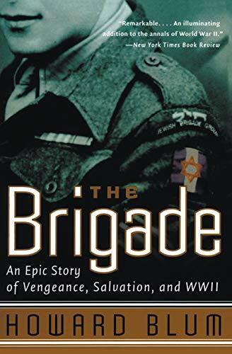 Blum, Howard The Brigade: An Epic Story of Vengeance, Salvation, and WWII