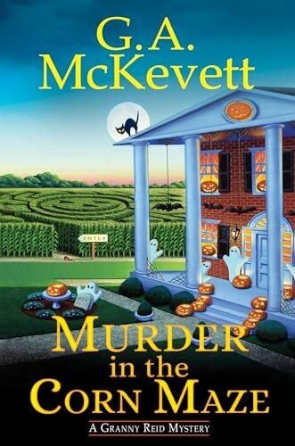 McKevett, G. A. Murder in the Corn Maze (A Granny Reid Mystery, Band 2)