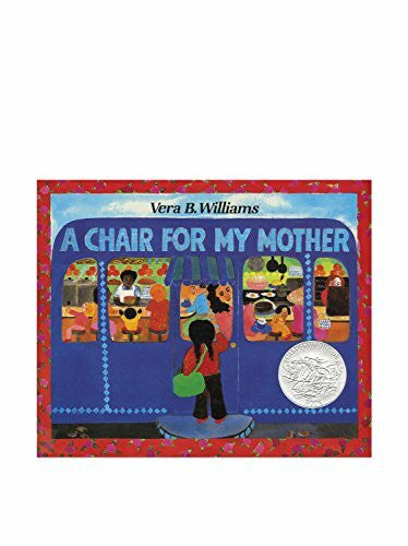 Williams, Vera B A Chair for My Mother: A Caldecott Honor Award Winner