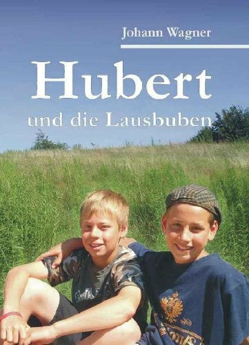 Wagner, Johann Hubert und die Lausbuben