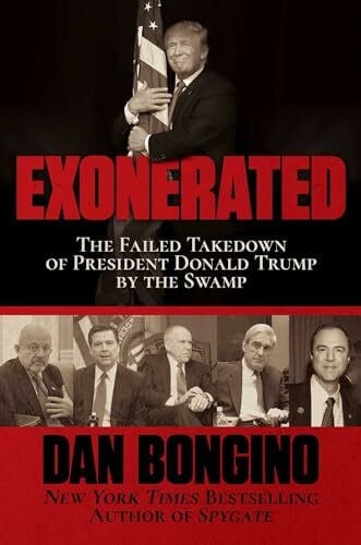 Bongino, Dan Exonerated: The Failed Takedown of President Donald Trump by the Swamp