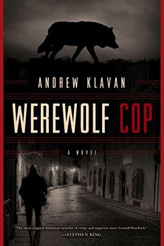 Klavan, Andrew Werewolf Cop: A Novel