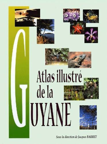 Barret, Jacques Atlas Illustre De La Guyane