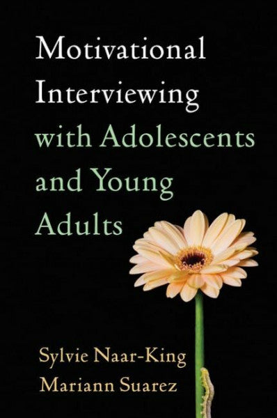 Suarez, Mariann Motivational Interviewing with Adolescents and Young Adults (Applications of Motivational Interviewing)