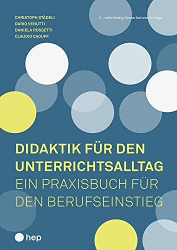 Caduff, Claudio Didaktik für den Unterrichtsalltag: Ein Praxisbuch für den Berufseinstieg