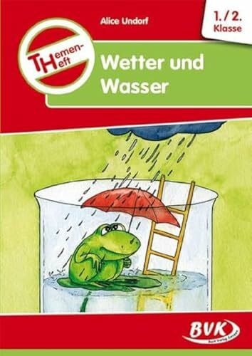 Alice Undorf Themenheft Wetter und Wasser 1.-2. Klasse (BVK-Themenhefte: Differenzierter Sachunterricht)