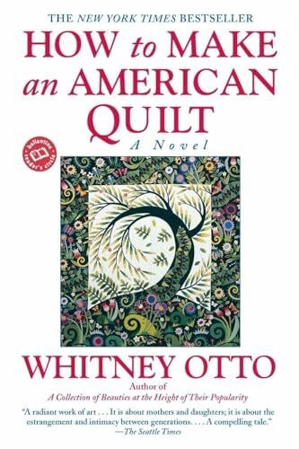Otto, Whitney How to Make an American Quilt: A Novel