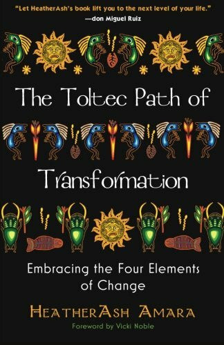 Noble, Vicki The Toltec Path of Transformation: Embracing the Four Elements of Change