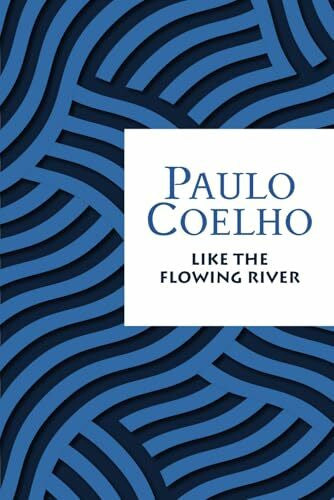 Coelho, Paulo Like the Flowing River
