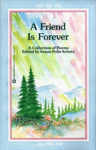 Schutz, Susan Polis A Friend is Forever: A Collection of Poems