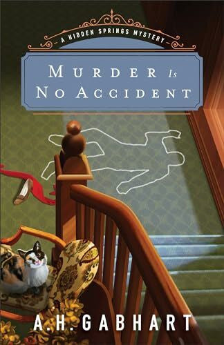 Gabhart, A. H. Murder Is No Accident (Hidden Springs Mystery, 3, Band 3)