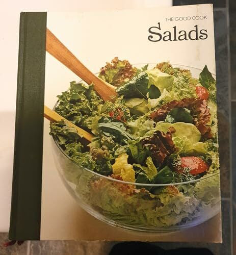 Time-Life-Redaktion Salads, The good cook, Techniques and recipes (The Good Cook)