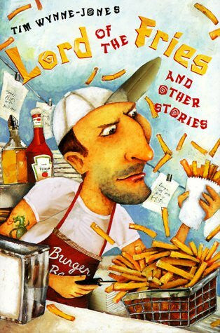 Wynne-Jones, Tim Lord of the Fries and Other Stories