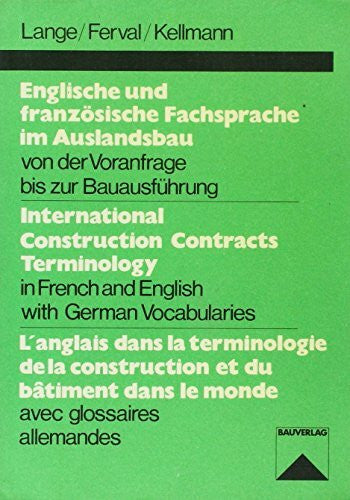 Kellmann, Kurt Englische und französische Fachsprache im Auslandsbau: Von der Voranfrage bis zur Bauausführung