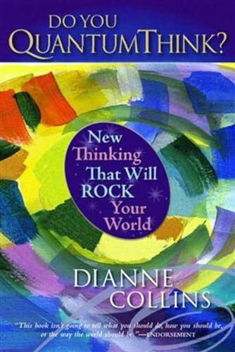 Collins, Dianne Do You QuantumThink?: New Thinking That Will Rock Your World