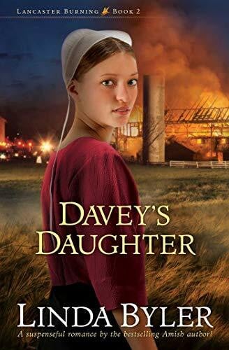 Byler, Linda Davey's Daughter: A Suspenseful Romance By The Bestselling Amish Author! (Volume 2) (Lancaster Burning, Band 2)
